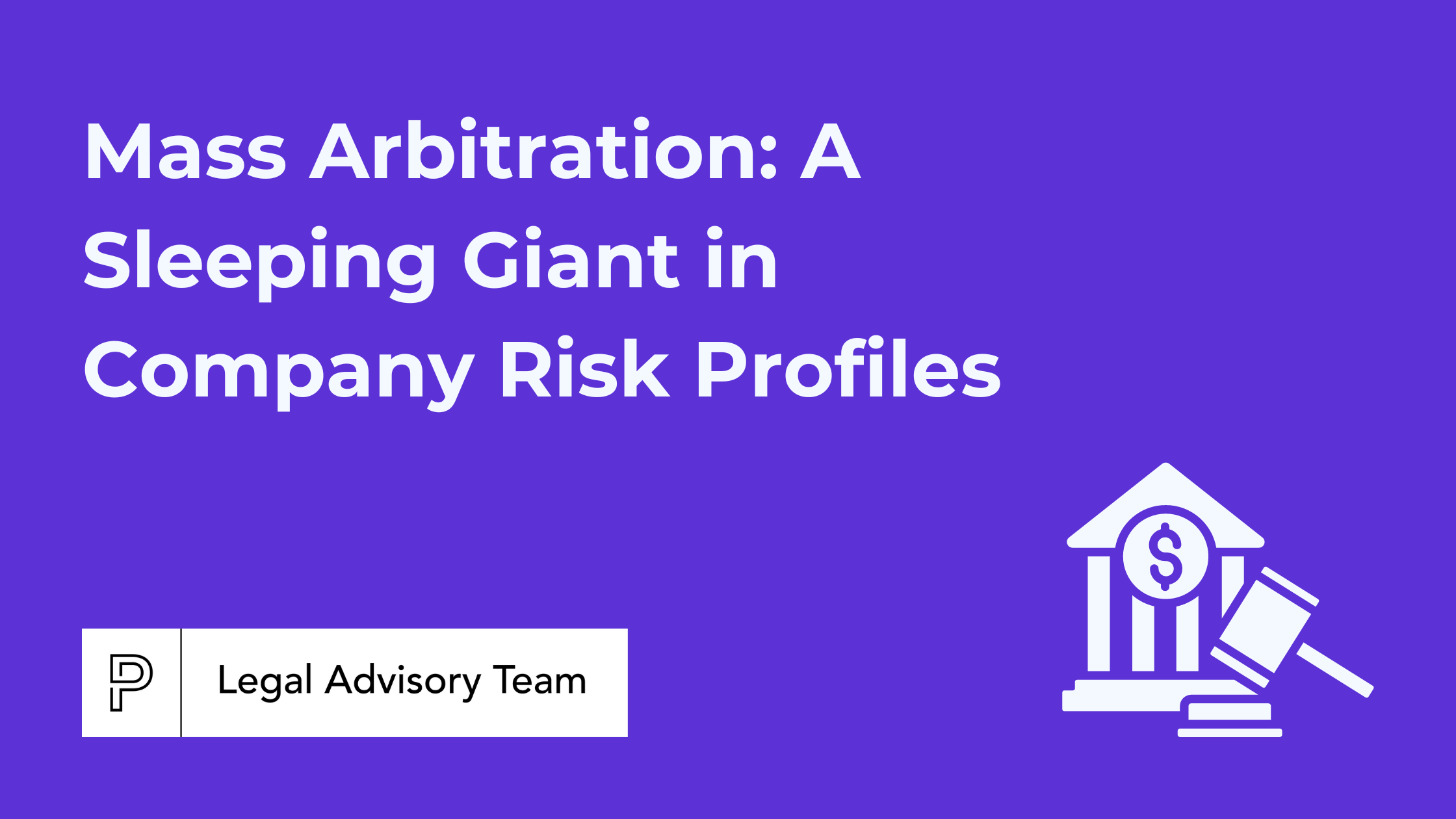 Mass Arbitration: A Sleeping Giant in Company Risk Profiles