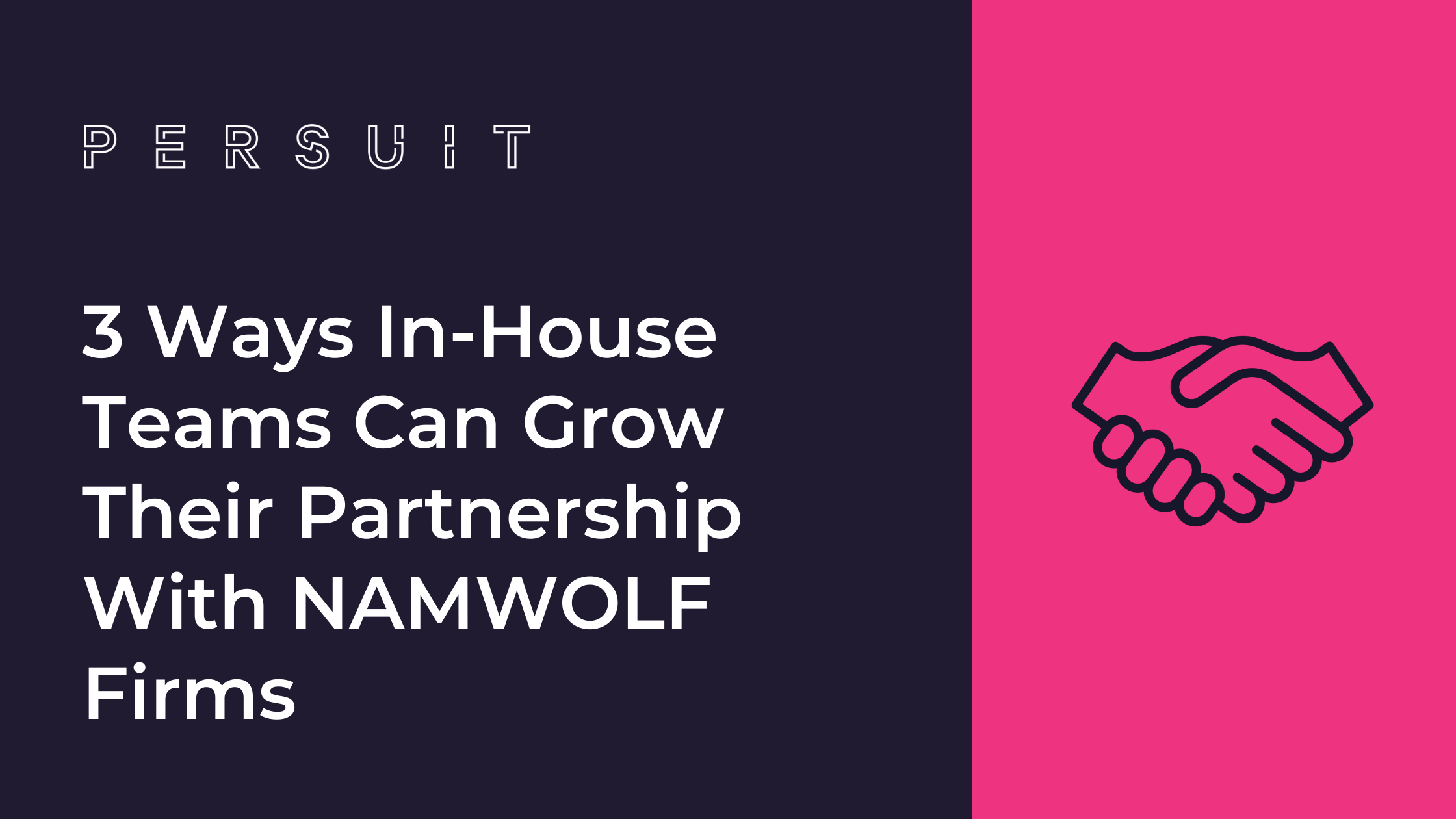 3 Ways In-House Teams Can Grow Their Partnership With NAMWOLF Firms