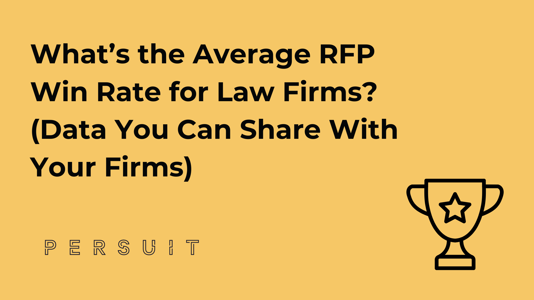 What’s the Average RFP Win Rate for Law Firms? (Data You Can Share With Your Firms)